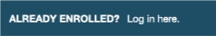 Already Enrolled? Log in here.
